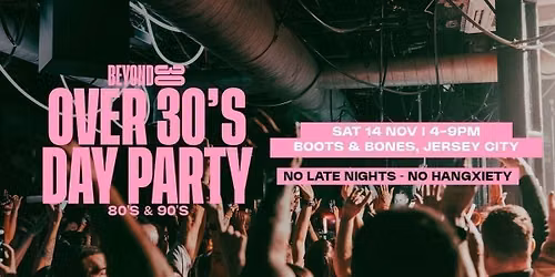 80s & 90s Over 30s Daytime Clubbing - JERSEY CITY