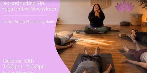 Deconstructing Yin Yoga on the New Moon: It\u2019s Not Simply About Long Holds