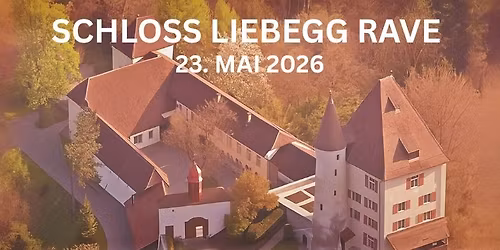Schloss Liebegg Rave