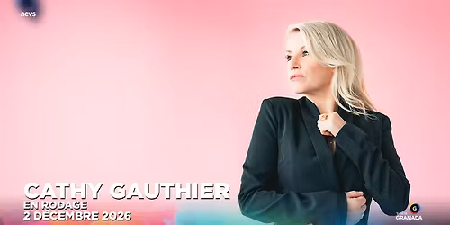 Cathy Gauthier : En rodage | Th\u00e9\u00e2tre Granada | Sherbrooke