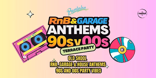 Bambalan Presents...R&B & Garage Anthems 90s v 00s - Terrace Party