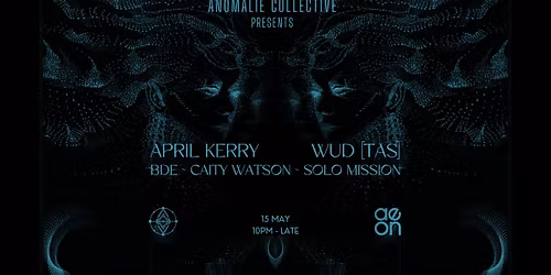 Anomalie Collective pres. APRIL KERRY, WUD [TAS] & more