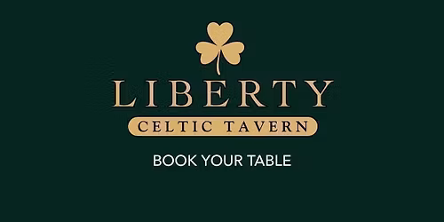 Liberty Celtic Tavern Newcastle Saturday 16th May \u2618\ufe0f Table Bookings