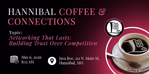Hannibal Chapter: Coffee and Connections - Networking That Lasts \u2014 Building Trust Over Competition