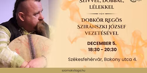 Sz\u00edvvel, dobbal, l\u00e9lekkel - Dobk\u00f6r Reg\u00f6s Szir\u00e1nszki J\u00f3zsef vezet\u00e9s\u00e9vel