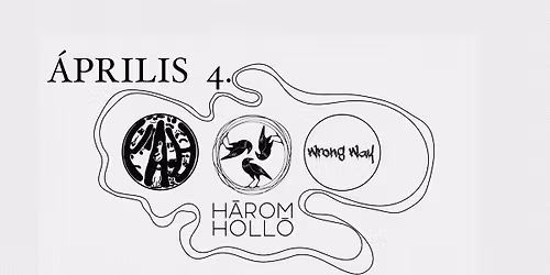 YaH \u00e9s Wrong Way \u00c1prilis 4. H\u00e1rom Holl\u00f3!