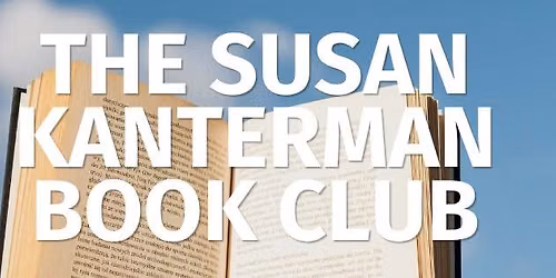 The Susan Kanterman Book Club | SEE CAPTION FOR HOW TO REGISTER 