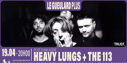 HEAVY LUNGS + THE 113 | Le Gueulard Plus