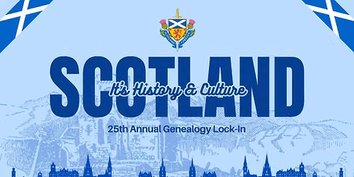 25th Annual Genealogy Lock-In: Scotland It's History & Culture