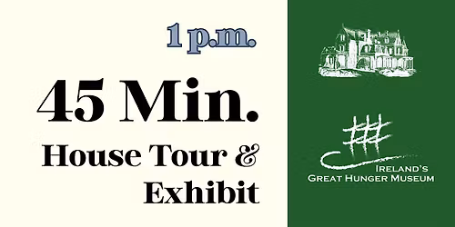 45-min. Guided House Tour: 1 \u2013 1:45pm (Now \u2013 June 10, 2026)