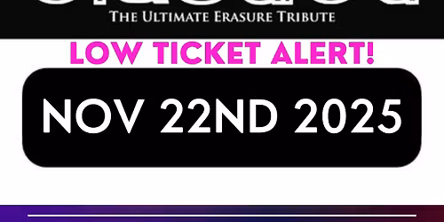 Erasure’d – The Ultimate Tribute To Erasure (LOW TICKET ALERT)
