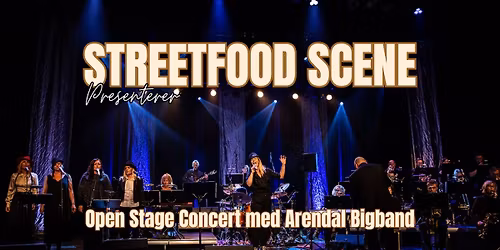 Streetfood Scene presenterer: Open Stage Concert med Arendal Bigband