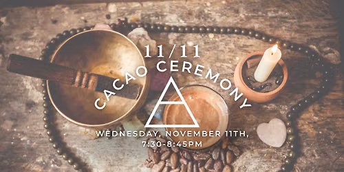 11\/11 Cacao Ceremony