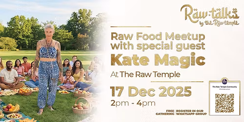 Raw Food Meet Up With Kate Magic