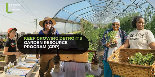 Keep Growing Detroit's Garden Resource Program (GRP)