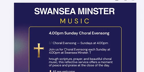 \ud83c\udfb6 Choral Evensong \u2014 Sundays at 4.00pm Join us for Choral Evensong each Sunday at 4.00pm at Swansea