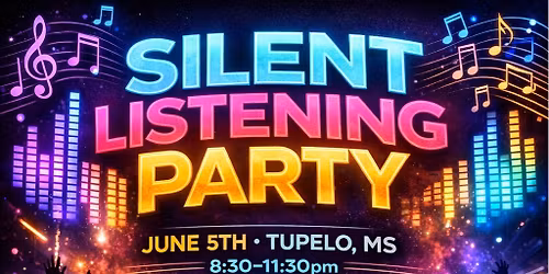 SILENT LISTENING PARTY (TUPELO MS)