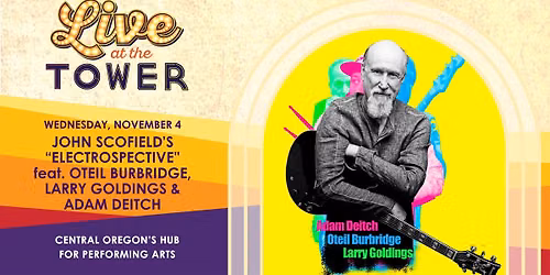 JOHN SCOFIELD\u2019S \u201cELECTROSPECTIVE" featuring OTEIL BURBRIDGE, LARRY GOLDINGS & ADAM DEITCH