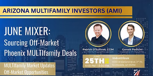 AMI June Mixer: Sourcing Off-Market Phoenix MULTIfamily Deals