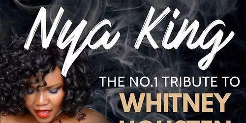 Nya King is Whitney Housten