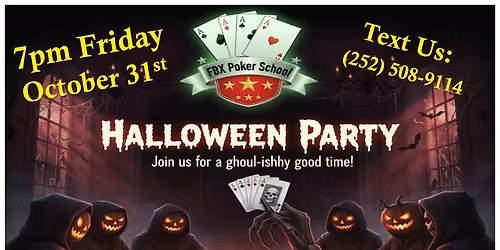 FREE - ALL AGES - HALLOWEEN PARTY - COSTUME CONTEST - FOOD - DRINKS - HOSTED BY FBX POKER SCHOOL
