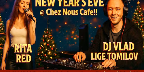New Year's Eve @Chez Nous Cafe