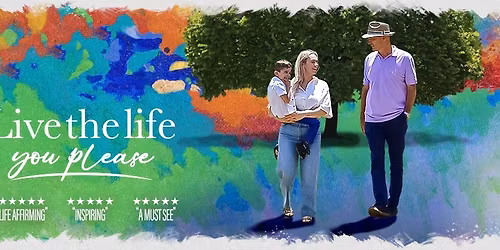 Live the Life You Please @ Luna Cinemas\u2013 Presented by Ignite Your Legacy Project Inc.