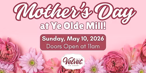 Mother's Day at Ye Olde Mill!