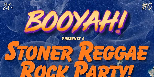 BooYah Presents: 3\/11 Stoner Reggae Rock Party!