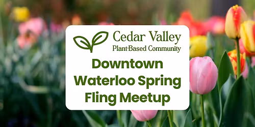 Plant-Based Meetup: Downtown Waterloo Spring Fling
