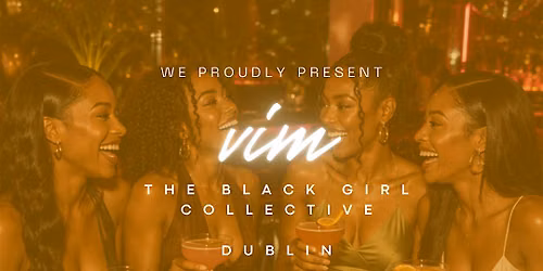 Dublin Social \u2728 VIM: The Black Girl Collective