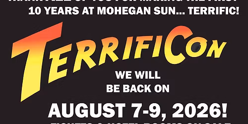 TERRIFICON  - CT's #1 Comic Con at Mohegan Sun in Uncasville, CT