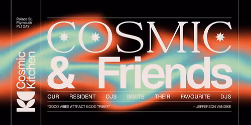 Cosmic & Friends w\/ ARASH & MISS LUCIE {Old-skool, Garage, House }