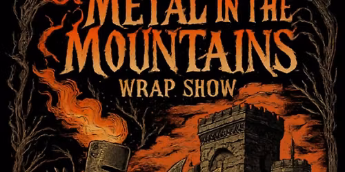 Metal in the Mountains wrap show (FREE ARVO GIG)