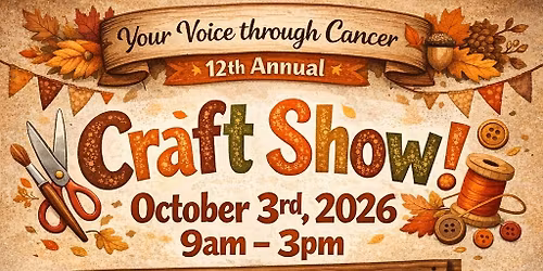 12th Annual Your Voice Through Cancer Craft Show