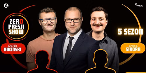 Zero Presji Show | 5 sezon | Warszawa | Ruci\u0144ski, Sikora, Tremiszewski | 12.09.2026