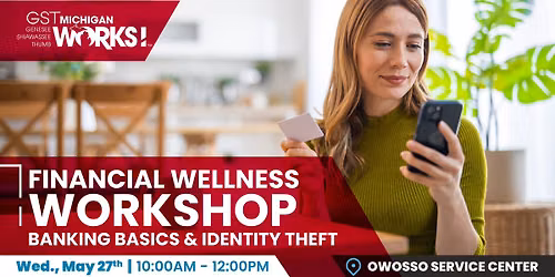 Financial Wellness Workshop: Banking Basic & Identity Theft