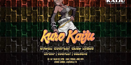 Kuro Kaiju - JUNETEENTH Cosplay Club Night(6.19)