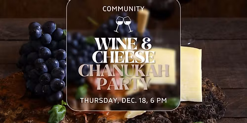 WINE & CHEESE COMMUNITY CHANUKAH PARTY
