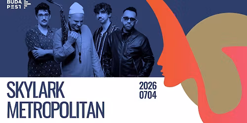 SKYLARK METROPOLITAN | JAZZFEST BUDAPEST 2026