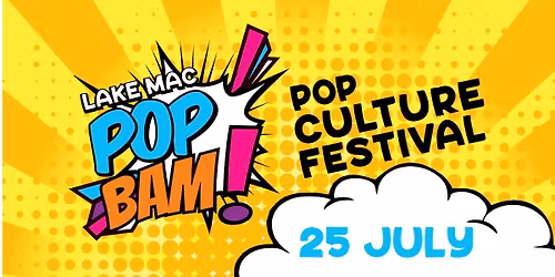 Lake Mac POP BAM: Pop Culture Festival