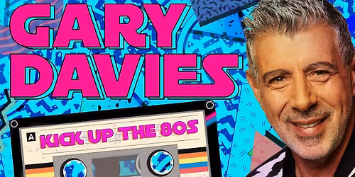 Gary Davies - Kick Up The 80's \/\/ Norwich Waterfront