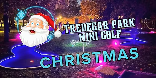Christmas Glow and Santa's Grotto @ Tredegar Park Mini Golf