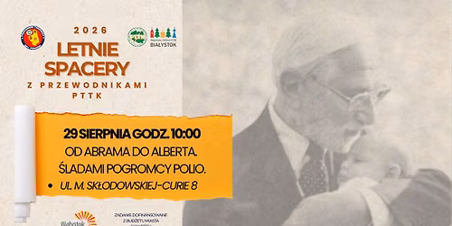 Od Abrama do Alberta. \u015aladami pogromcy polio. Letni spacer z przewodnikiem PTTK.