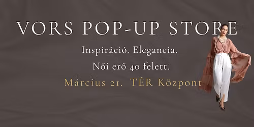 VORS POP-UP STORE- N\u0151k 40 felett