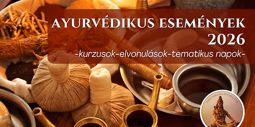 Ayurv\u00e9dikus Esem\u00e9nyek 2026 - massz\u00e1zskurzusok-elvonul\u00e1sok-utaz\u00e1sok-tematikus napok