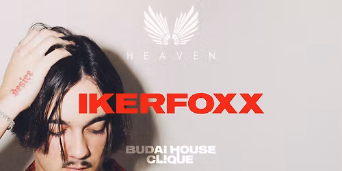 IKERFOXX(ES) \/\/ Budai House Clique \/\/ Club Heaven \/\/ NOV 21