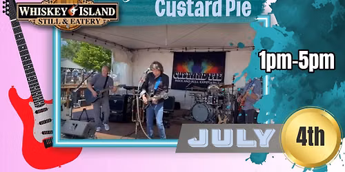 4TH OF JULY! Custard Pie Is playing LIVE at Whiskey Island Still & Eatery for FREE!