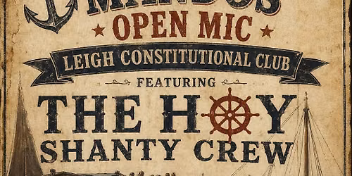 Leigh Constitutional Club Open Mic Featuring The Hoy Shanty Crew