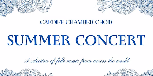 Cardiff Chamber Choir \/\/ Summer Concert